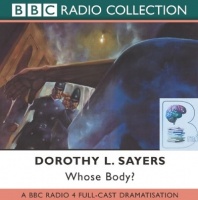 Whose Body? written by Dorothy L. Sayers performed by BBC Full Cast Dramatisation and Ian Carmichael on CD (Abridged)